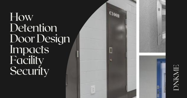 How Detention Door Design Impacts Facility Security
